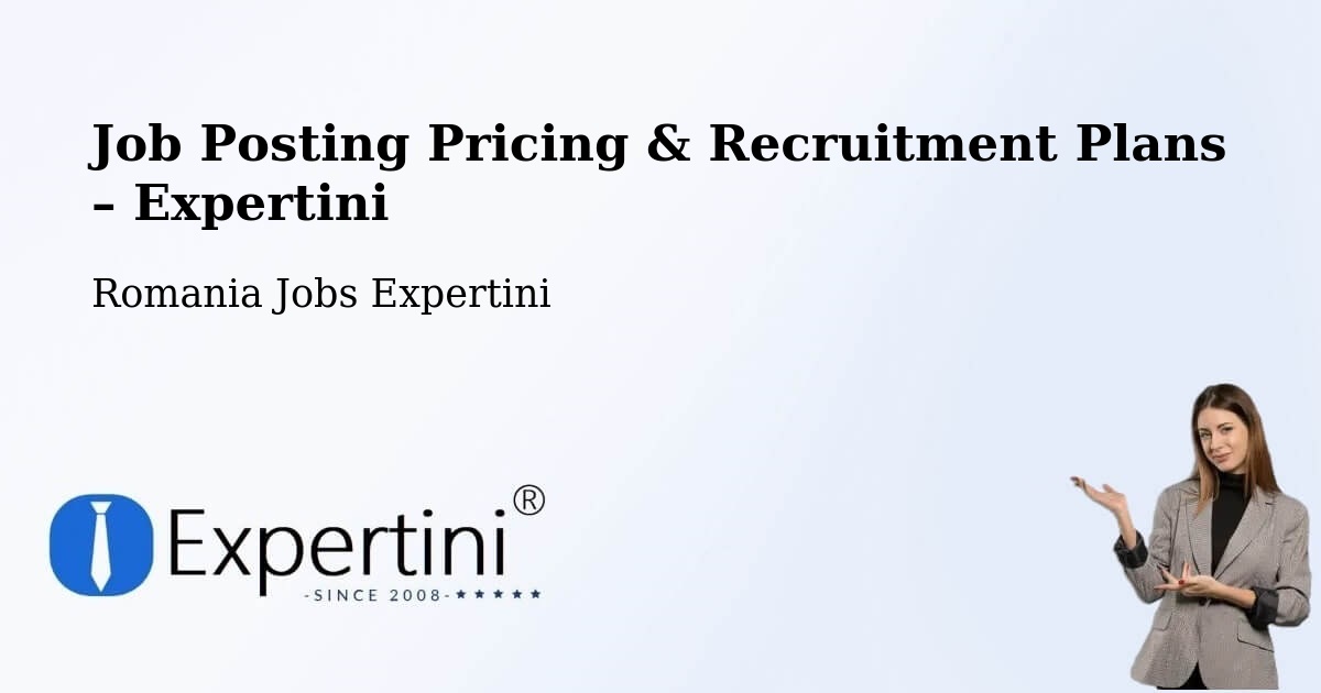 Job Posting Pricing & Recruitment Plans – Salcea - Salcea, Romania Jobs Expertini