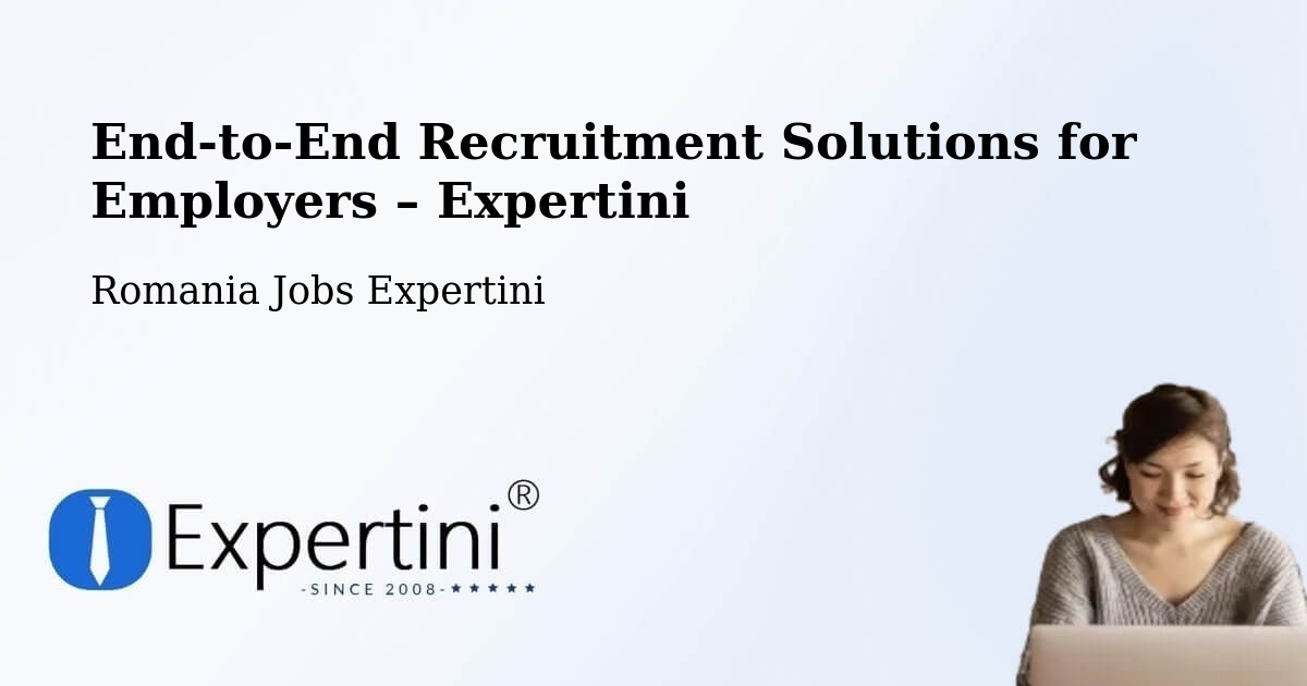 Recruitment Solutions for Employers – Salcea - Salcea, Romania Jobs Expertini