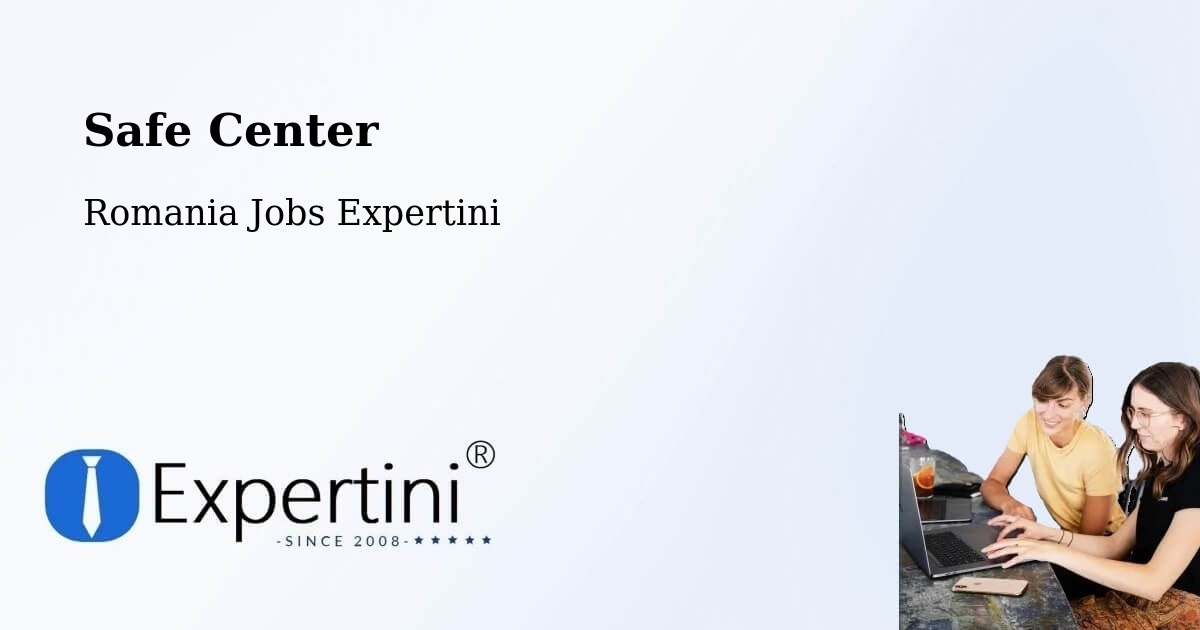 Safety Center – Salcea - Romania Jobs Expertini